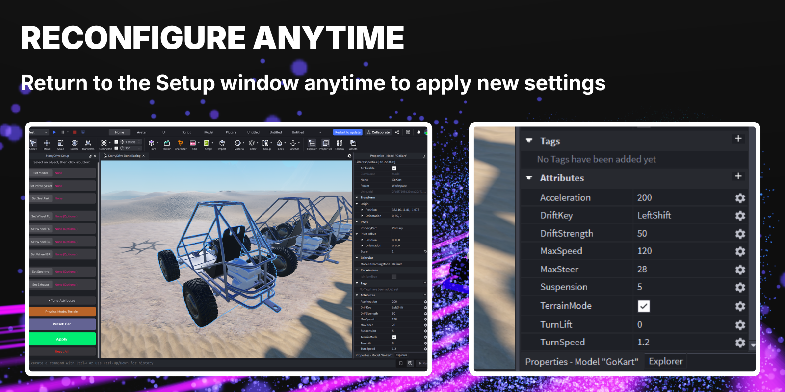 Reconfigure anytime by simply applying a new configuration